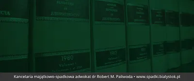 Kancelaria Prawa Spadkowego i Majątkowego - adwokat Robert M. Paliwoda